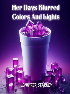cover image of Her Days Blurred Colors and Lights